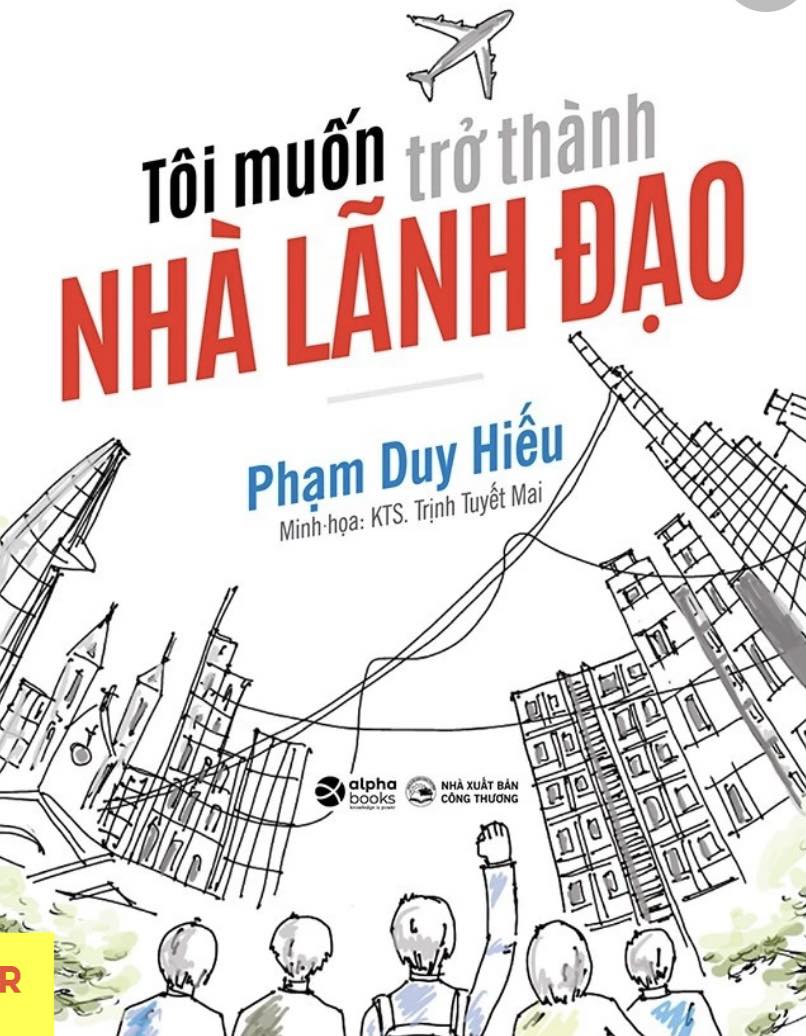 REVIEW SÁCH “TÔI MUỐN TRỞ THÀNH NHÀ LÃNH ĐẠO” – PHẠM DUY HIẾU