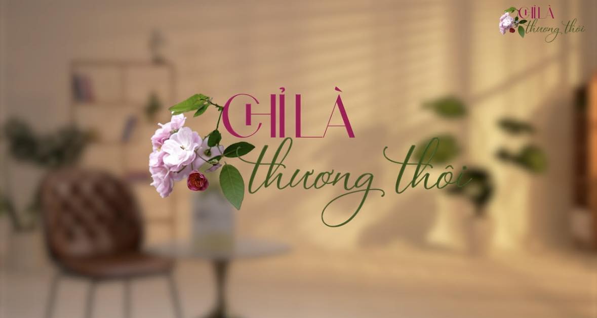 CHỈ LÀ THƯƠNG THÔI!