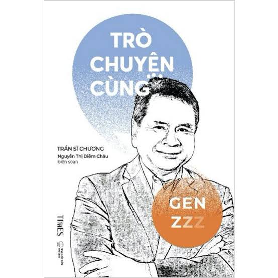 REVIEW QUYẾN SÁCH “TRÒ CHUYỆN CÙNG GEN Z” CỦA TÁC GIẢ TRẦN SĨ CHƯƠNG & NGUYỄN THỊ DIỄM CHÂU